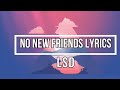 No New Friends Lyrics LSD