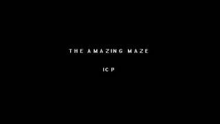 ICP - THE AMAZING MAZE