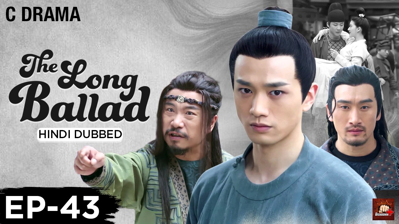 The Long Ballad – Ep #43 | Hindi Dubbed C Drama | Eng Subs | Chinese Historical Romance Web Series