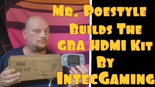 Mr. Poestyle Builds The GBA HDMI Kit By IntecGaming Part 1