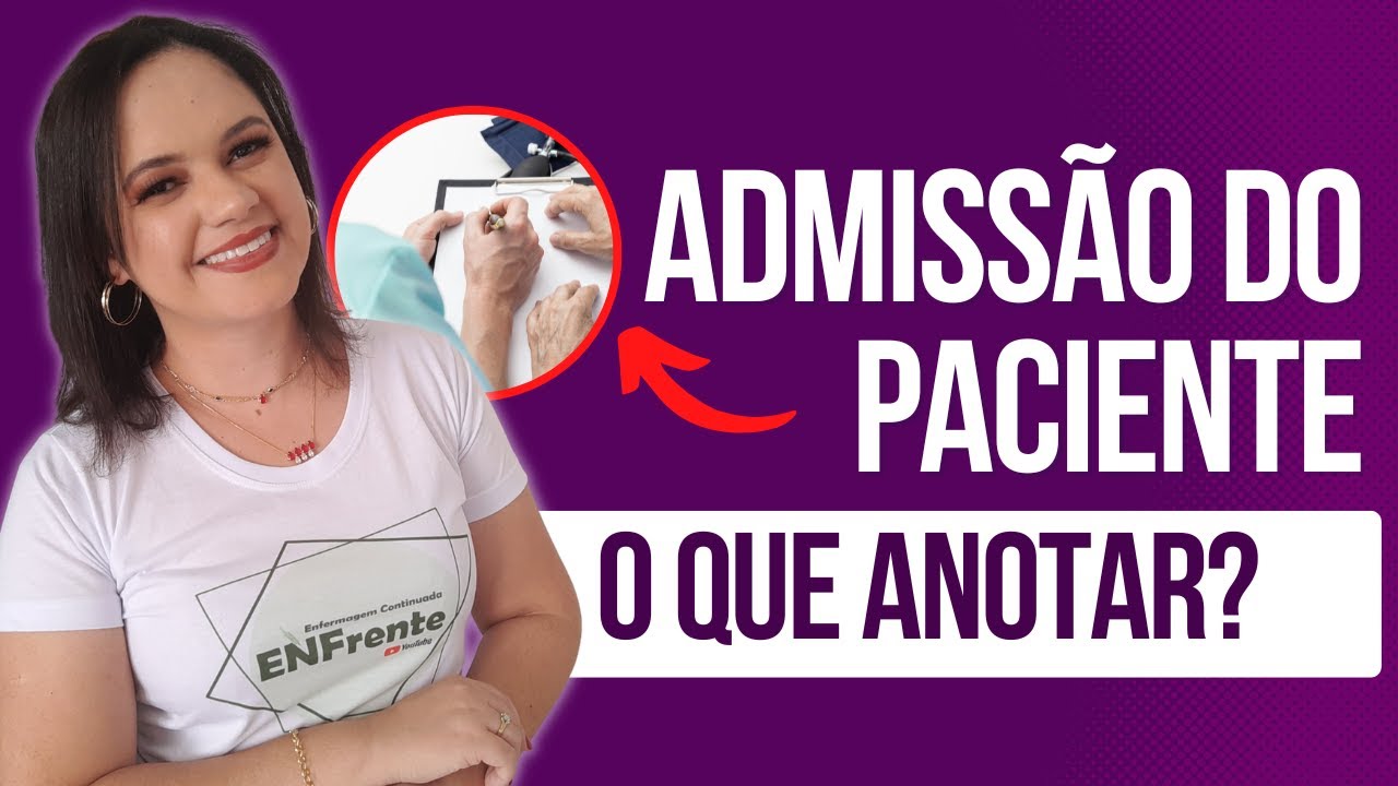 ADMISSÃO DO PACIENTE: o que anotar? qual a melhor forma de fazer?