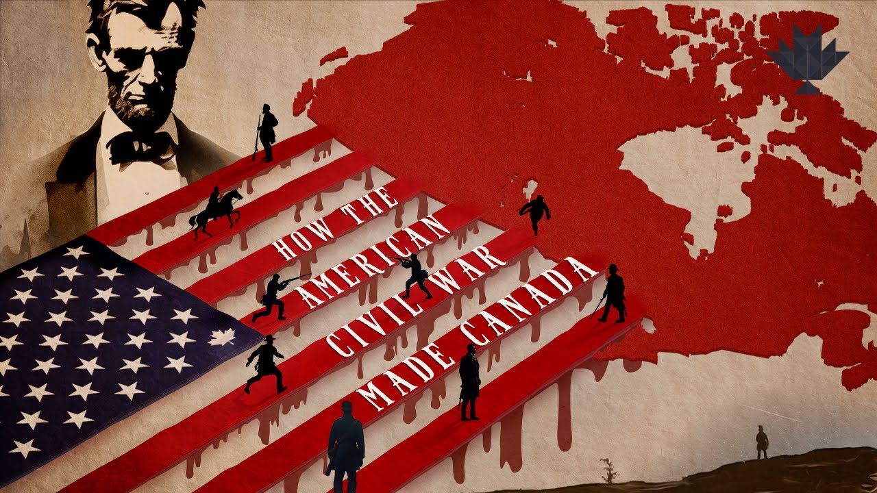 How The American Civil War Made Canada