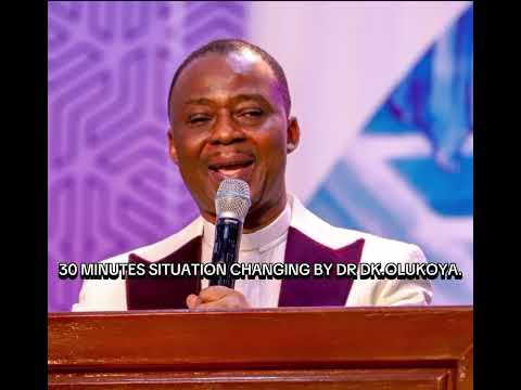 30 MINUTES SITUATION CHANGING BY DR DK.OLUKOYA #prayer #pastorolukoya #religiousprayer