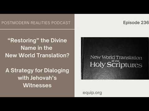Restoring the Divine Name in New World Translation-A Strategy for Dialoging w/Jehovah’s Witnesses