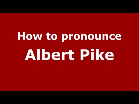 How to pronounce Albert Pike (American English/US)  - PronounceNames.com
