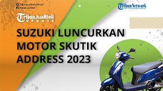 Jadi Penantang Fazzio, Suzuki Luncurkan Motor Skutik Address 2023, Hadir dengan Fitur dan Mesin Baru