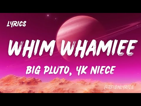 Pluto & YK Niece - WHIM WHAMIEE (Lyrics)