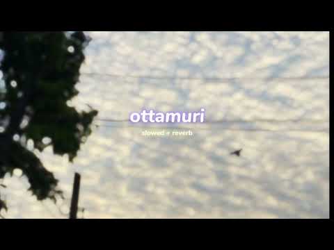 ottamuri ( s l o w e d + r e v e r b ) | lilvibe