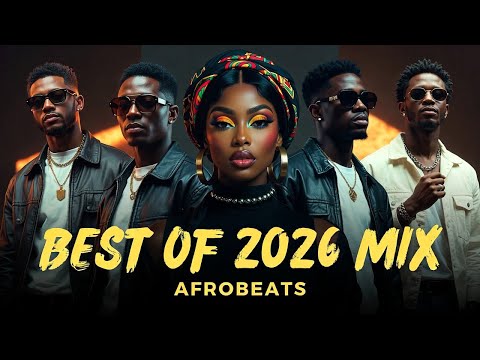 AFROBEAT MIXTAPE 2026 | BEST OF AFROBEAT MIX 2026, AMAPIANO MIX, BURNA BOY, DAVIDO, REMA, AYRA, TYLA