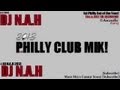 Philly Club Mix 2014 - DJ N.A.H