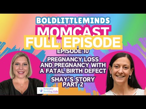 Full Video: Pregnancy Loss and Carrying a Pregnancy with a Fatal Birth Defect: Shay’s Story (part 2)