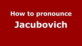 How to pronounce Jacubovich