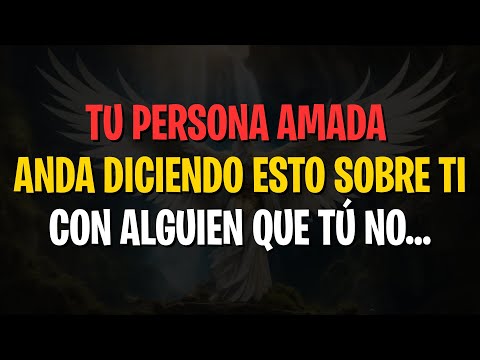 MENSAJES de los Ángeles: TU PERSONA AMADA ANDA DICIENDO ESTO SOBRE TI CON ALGUIEN QUE TÚ NO…
