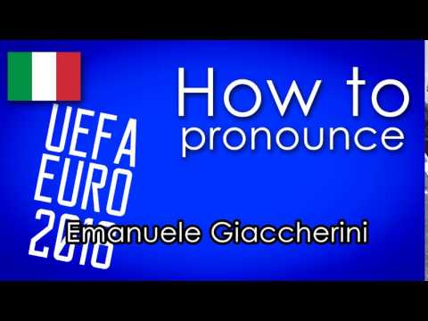 come si pronuncia [How to pronounce]- EMANUELE GIACCHERINI UEFA EURO 2016