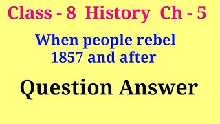 when people rebel 1857 and after class 8 question answer | class 8 history ch 5 question answer