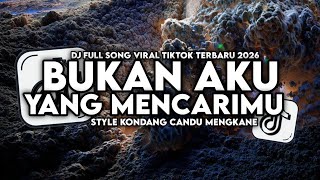 Download lagu DJ BUKAN AKU YANG MENCARIMU || NATURAL - D'MASIV STYLE KONDANG CANDU MENGKANE VIRAL TIKTOK 2026 mp3
