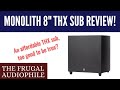 THX Sub On The Cheap Monolith 8 THX Subwoofer Review