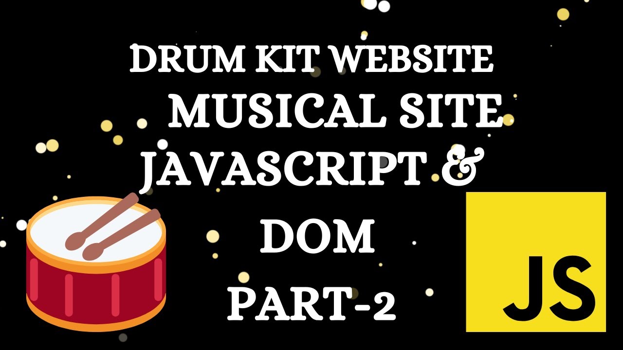 Rock Your World with JavaScript Drum Kit | Part 2: DOM Manipulation for Mind-Blowing Sounds!