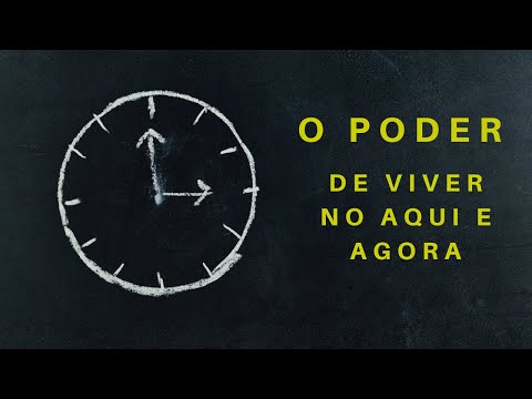 O PODER de viver no aqui e agora - Terapia Cognitivo Comportamental