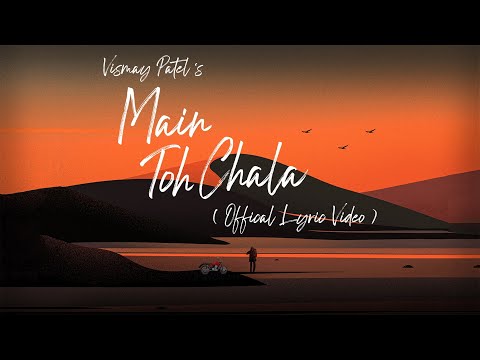 Vismay Patel - Main Toh Chala [Official Lyric Video] | Travel Song | 2021