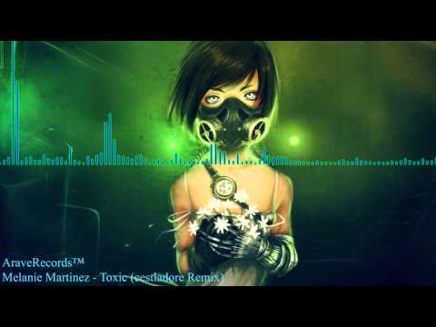 Melanie Martinez - Toxic (cestladore Remix)