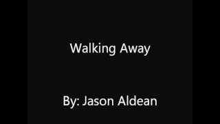 Walking Away- Jason Aldean