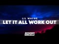 Lil Wayne Let It All Work Out Lyrics