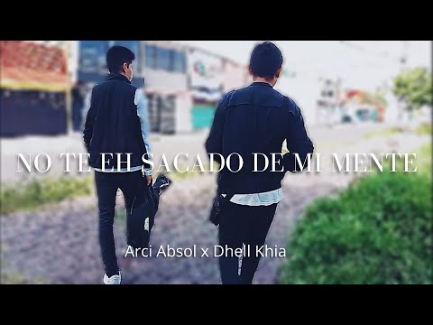 Arci Absol x Dhell Khia - NO TE EH SACADO DE MI MENTE (Official video)
