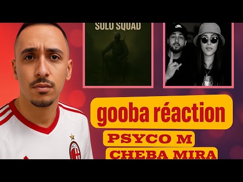 Gooba réaction | psyco m solo squad | and | cheba mira l7aj 3mara |