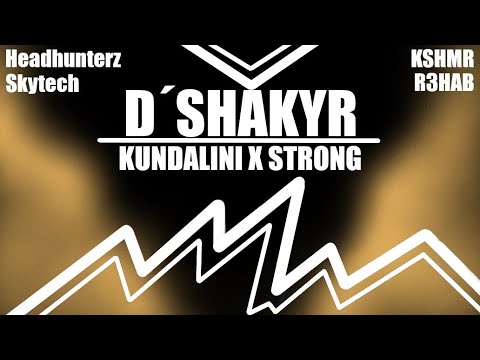 Headhunterz & Skytech x KSHMR & R3HAB - Kundalini x Strong (D'shackyr Mix)