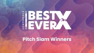 Best Ever Conference X: Pitch Slam Winners