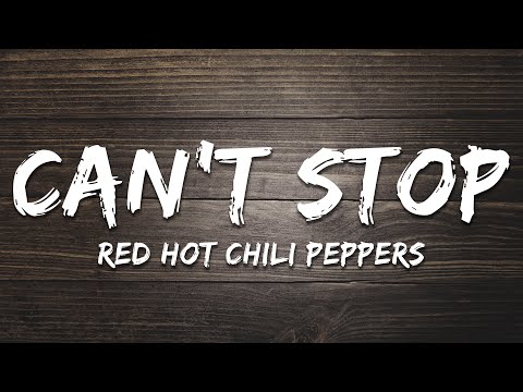Red Hot Chili Peppers - Can't Stop (Lyrics)