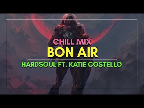 Hardsoul feat. Katie Costello - Bon Air (Chill Mix)