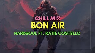 Hardsoul feat. Katie Costello - Bon Air (Chill Mix)