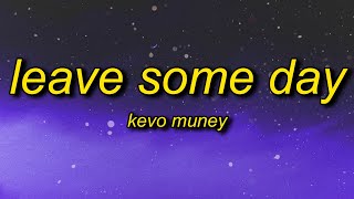 Download lagu Kevo Muney Leave Some Day Lyrics it s alright to c... mp3