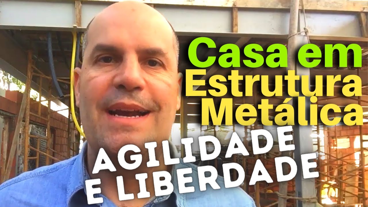 Estrutura Metálica – Como Construir sua Casa em Estrutura Metálica