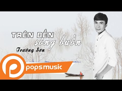Trên bến sông buồn - Trường Sơn