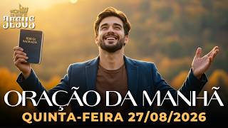 ORAÇÃO DA MANHÃ 27/08/2026 - DEUS VAI RESPONDER SUA ORAÇÃO HOJE