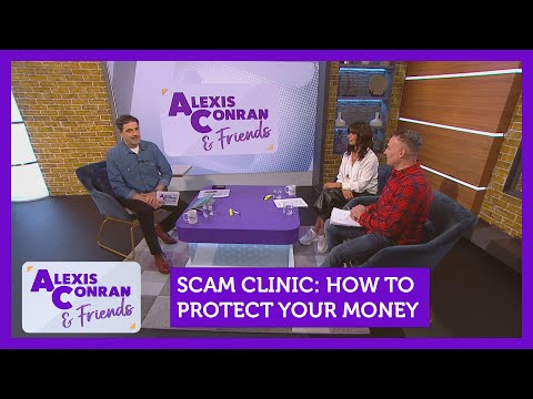 Scam clinic: How to protect your money | Alexis Conran