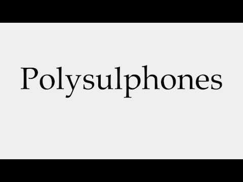 How to Pronounce Polysulphones