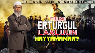 Dr Zakir Naik Afaan Oromoo Fiilmii ERTURGUL Laaluu
