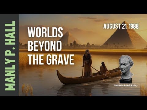 Manly P. Hall: Worlds Beyond the Grave