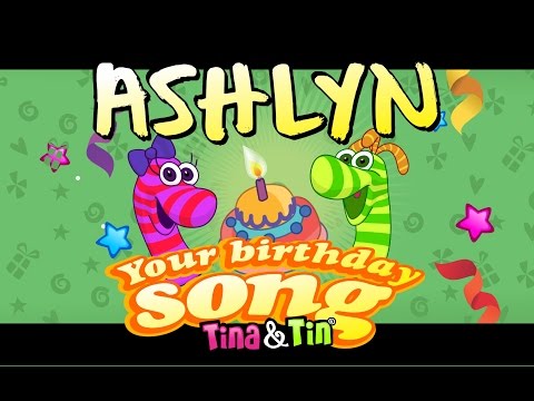 Tina & Tin Happy Birthday ASHLYN (Personalized Songs For Kids) #PersonalizedSongs