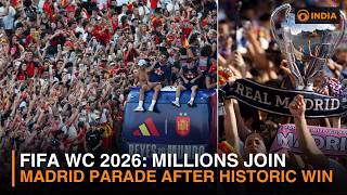 Spain Celebrates FIFA World Cup 2026 Victory | Millions Join Madrid Parade After Historic Win