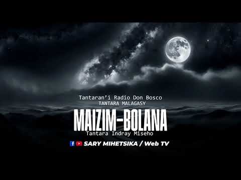 Tantara Malagasy - MAIZIM-MBOLANA (Tantaran'i Radio Don Bosco) Tantara Indray Miseho