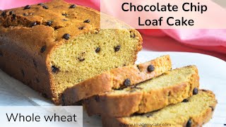 Whole wheat Chocolate Chip Cake | Eggless Loaf Cake