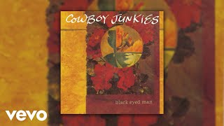 Cowboy Junkies - Black Eyed Man (Official Audio)