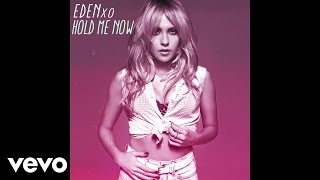 Eden xo - Hold Me Now (Audio)