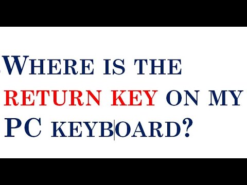Where is the return key on my pc keyboard?