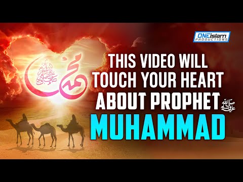 THIS VIDEO WILL TOUCH YOUR HEART ABOUT PROPHET MUHAMMAD (ﷺ)